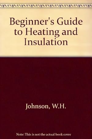 Seller image for Beginner's Guide to Heating and Insulation for sale by WeBuyBooks