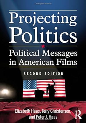 Seller image for Projecting Politics: Political Messages in American Films by Haas, Elizabeth, Christensen, Terry, Haas, Peter J. [Hardcover ] for sale by booksXpress