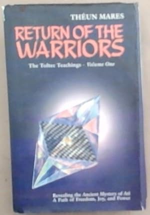 Bild des Verkufers fr Return of the Warriors: Volume One of The Toltec Teachings zum Verkauf von Chapter 1