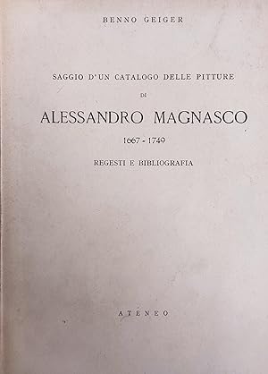 SAGGIO D'UN CATALOGO DELLE PITTURE DI ALESSANDRO MAGNASCO 1667 - 1749. REGESTI E BIBLIOGRAFIA