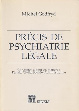 Bild des Verkufers fr Prcis de psychiatrie lgale : conduites  tenir en matire : pnale, civile, sociale, administrative zum Verkauf von PRISCA