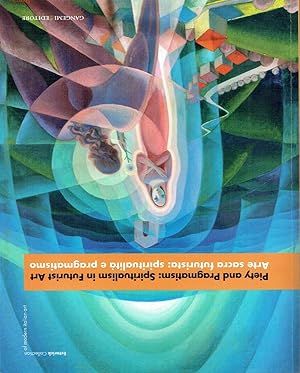 Image du vendeur pour Piety and Pragmatism: Spiritualism in Futurist Art. Arte sacra futurista: spiritualit e Pragmatismo mis en vente par Godley Books