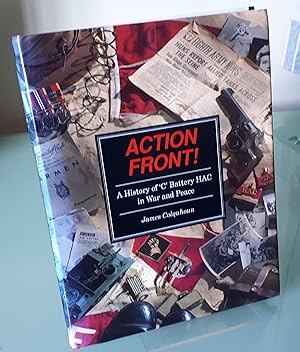 Seller image for Action Front!: A History of 'C' Battery HAC in War and Peace for sale by Dandy Lion Editions