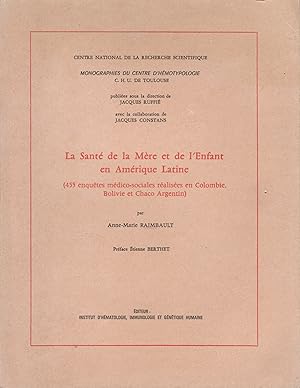 La santé de la mère et de l'enfant en Amérique latine. 455 enquêtes médico-sociales réalisées en ...