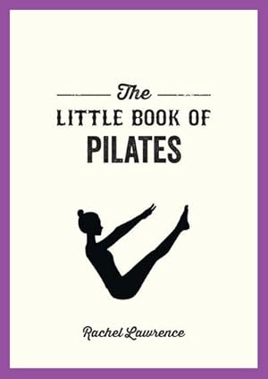 Bild des Verkufers fr The Little Book of Pilates : Illustrated Exercises to Energize Your Mind and Body zum Verkauf von Smartbuy