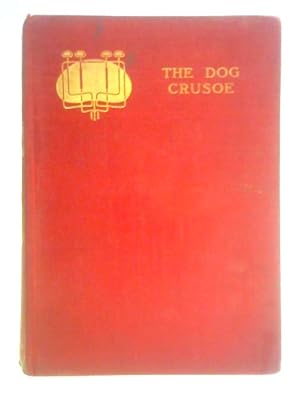 Imagen del vendedor de The Dog Crusoe and His Master: A Story of Adventure in the Western Prairies a la venta por World of Rare Books