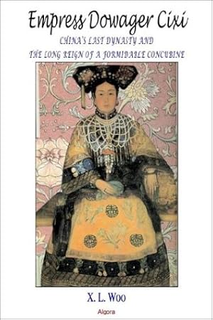 Imagen del vendedor de Empress Dowager Cixi: China's Last Dynasty and the Long Reign of a Formidable Concubine a la venta por Redux Books