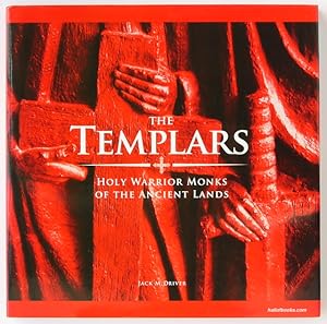 The Templars: Holy Warrior Monks Of The Ancient Lands