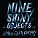 Seller image for Nine Shiny Objects: A Novel [Audio Book (CD) ] for sale by booksXpress