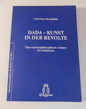 Immagine del venditore per DADA - Kunst in der Revolte. Eine existenzphilosophische Analyse des Dadaismus venduto da Antiquariat Maralt