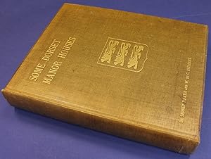 Some Dorset Manor Houses: with the Lterary and Historical Associations. llustrated with Fourty Dr...