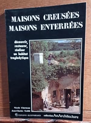 Seller image for Maisons creuses, maisons enterres. Dcouvrir, restaurer, raliser un habitat troglotytique. for sale by Librairie L'Abac / Gimmic SRL
