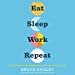 Bild des Verkufers fr Eat Sleep Work Repeat: 30 Hacks for Bringing Joy to Your Job: Library Edition [Audio Book (CD) ] zum Verkauf von booksXpress
