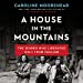 Seller image for A House in the Mountains: The Women Who Liberated Italy from Fascism (The Resistance Quartet Series) (The Resistance Quartet Series, 4) [No Binding ] for sale by booksXpress