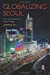 Immagine del venditore per Globalizing Seoul (Planning, History and Environment) [Soft Cover ] venduto da booksXpress