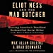 Imagen del vendedor de Eliot Ness and the Mad Butcher: Hunting America's Deadliest Unknown Serial Killer at the Dawn of Modern Criminology [Audio Book (CD) ] a la venta por booksXpress