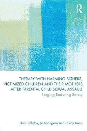 Seller image for Therapy with Harming Fathers, Victimized Children and their Mothers after Parental Child Sexual Assault [Soft Cover ] for sale by booksXpress