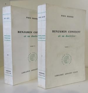 Benjamin Constant et sa doctrine. in 2 Volumes