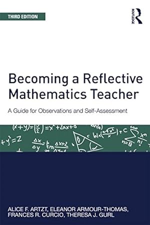 Imagen del vendedor de Becoming a Reflective Mathematics Teacher: A Guide for Observations and Self-Assessment (Studies in Mathematical Thinking and Learning Series) by Artzt, Alice F., Armour-Thomas, Eleanor, Curcio, Frances R., Gurl, Theresa J. [Paperback ] a la venta por booksXpress