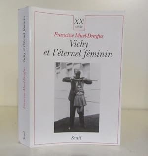 Seller image for Vichy et l'Eternel Fminin. Contribution  une sociologie politique de l'ordre des corps for sale by BRIMSTONES