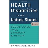 Seller image for Health Disparities in the United States: Social Class, Race, Ethnicity, and Health for sale by eCampus
