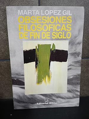 Imagen del vendedor de Obsesiones Filosoficas de Fin de Siglo. Marta Lpez Gil. a la venta por Lauso Books