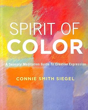 Bild des Verkufers fr Spirit of Color: A Sensory Meditation Guide to Creative Expression zum Verkauf von M Godding Books Ltd