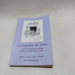 Bild des Verkufers fr Cassandra and Jane A Personal Journey Through The Lives Of The Austen Sisters zum Verkauf von Cambridge Rare Books