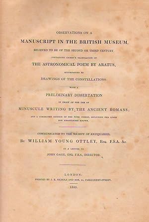 Imagen del vendedor de A letter to John Gage, . On a manuscript in the British Museum . Containing the translation of Aratus' astronomical poem by Cicero, accompanied by drawings of the constellations: with a preliminary dissertation in proof of the use of miniscule writing, by the ancient Romans; and a corrected edition of the poem itself, including ten lines not heretofo re known. COPY SIGNED a la venta por PRISCA