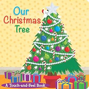 Image du vendeur pour Our Christmas Tree: A Touch-and-Feel Book (Touch-and-feel Books) mis en vente par Reliant Bookstore