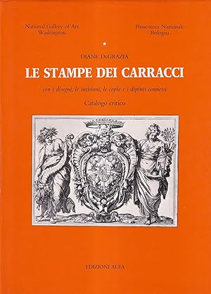 Seller image for Le stampe dei Carracci con i disegni, le incisioni, le copie e i dipinti connessi. Catalogo critico for sale by Il Salvalibro s.n.c. di Moscati Giovanni