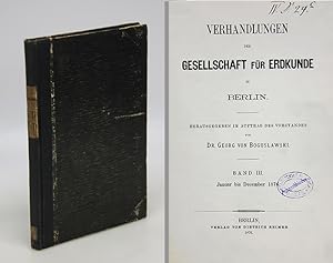 Verhandlungen der Gesellschaft für Erdkunde zu Berlin. Band III. Januar bis December 1876.