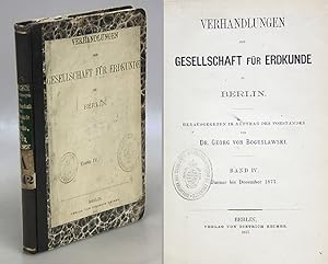 Verhandlungen der Gesellschaft für Erdkunde zu Berlin. Band IV. Januar bis December 1877.