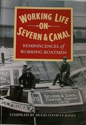 Working Life on Severn and Canal: Reminiscences of Working Boatmen