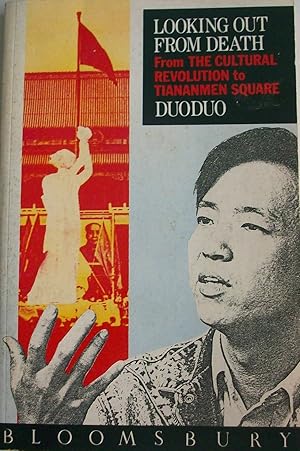 Bild des Verkufers fr Looking Out from Death: From the Cultural Revolution to Tiananmen Square zum Verkauf von Books and Bobs