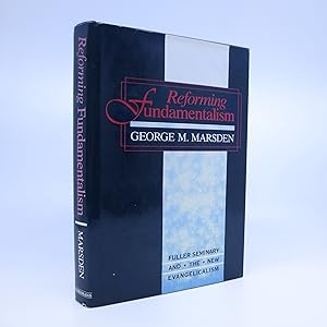 Seller image for Reforming Fundamentalism - Fuller Seminary and the New Evangelicalism for sale by Shelley and Son Books (IOBA)