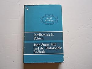 Image du vendeur pour Intellectuals in Politics/John Stuart Mill and the Philosophic Radicals mis en vente par Empire Books