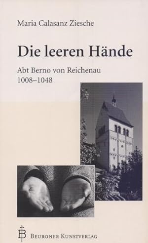 Bild des Verkufers fr Die leeren Hnde : Eine Erzhlung um Abt Berno von Reichenau 1008 - 1048. zum Verkauf von Homburger & Hepp