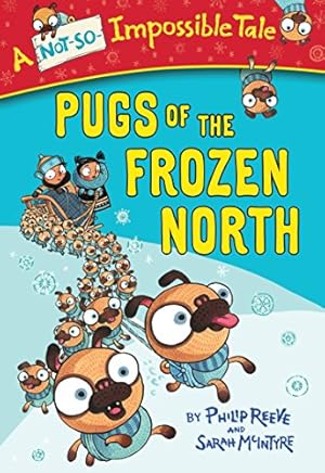 Image du vendeur pour Pugs of the Frozen North (A Not-So-Impossible Tale) mis en vente par Reliant Bookstore