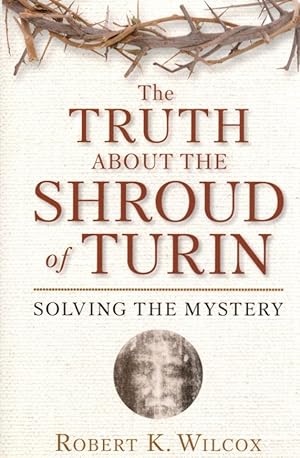 Seller image for The Truth About the Shroud of Turin: Solving the Mystery for sale by The Anthropologists Closet