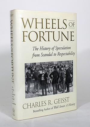 Wheels of Fortune: The History of Speculation from Scandal to Respectability
