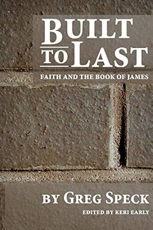 Immagine del venditore per Built to Last: Faith and the Book of James venduto da Reliant Bookstore