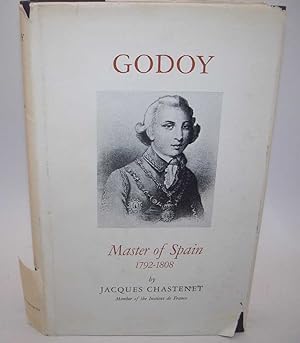 Seller image for Godoy, Master of Spain 1792-1808 for sale by Easy Chair Books