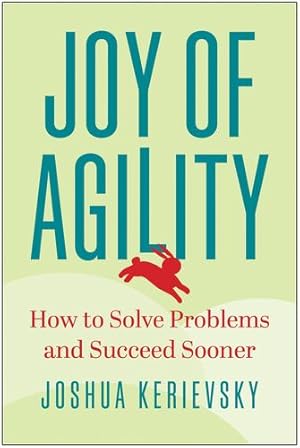 Seller image for Joy of Agility: How to Solve Problems and Succeed Sooner by Kerievsky, Joshua [Hardcover ] for sale by booksXpress