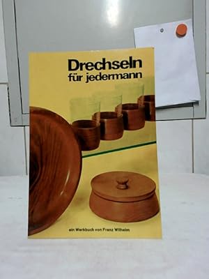 Drechseln für jedermann. ein Werkbuch von Franz Wilhelm / Topp 585.