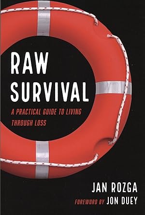 Raw Survival: A Practical Guide to Living through Loss