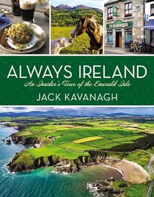 Image du vendeur pour Always Ireland: An Insider's Tour of the Emerald Isle by Kavanagh, Jack [Hardcover ] mis en vente par booksXpress