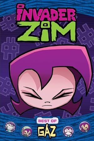 Seller image for Invader Zim: Best of Gaz by Vasquez, Jhonen, Shanahan, Steven, Logan, Sam [Paperback ] for sale by booksXpress