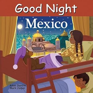 Image du vendeur pour Good Night Mexico (Good Night Our World) by Gamble, Adam, Jasper, Mark [Board book ] mis en vente par booksXpress