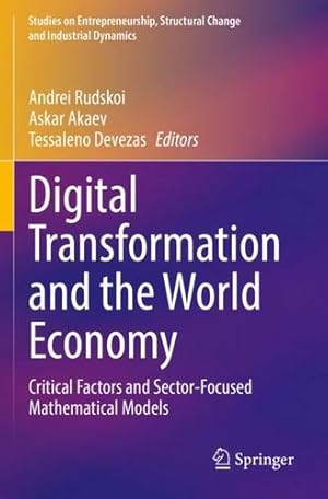 Imagen del vendedor de Digital Transformation and the World Economy: Critical Factors and Sector-Focused Mathematical Models (Studies on Entrepreneurship, Structural Change and Industrial Dynamics) [Paperback ] a la venta por booksXpress